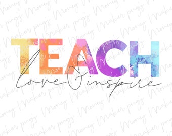 Teach Love Inspire Watercolor PNG, Teacher Clipart, Teacher Designs, Teaching Designs, Colorful, Inspirational