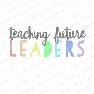 Teaching Future Leader PNG, Clip Art für DTG Lehrer Unterricht, Zurück zur Schule, Lehrspruch, Spruch