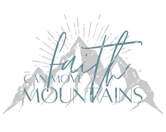 La fe puede mover montañas Inspiración png, Versículo de la Biblia png, Cricut, Inspiración cristiana png, Descarga instantánea