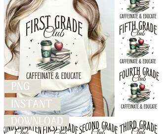 May include: A set of 10 printable designs for t-shirts featuring a coffee cup, books, pencils, and the text "[Grade] Club" with the tagline "Caffeinate & Educate". The designs are for kindergarten, first, second, third, fourth, fifth, and sixth grade.