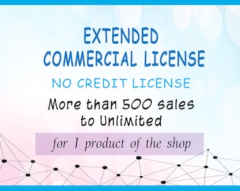 May include: A pink and blue graphic with text that reads "EXTENDED COMMERCIAL LICENSE NO CREDIT LICENSE More than 500 sales to Unlimited for 1 product of the shop".