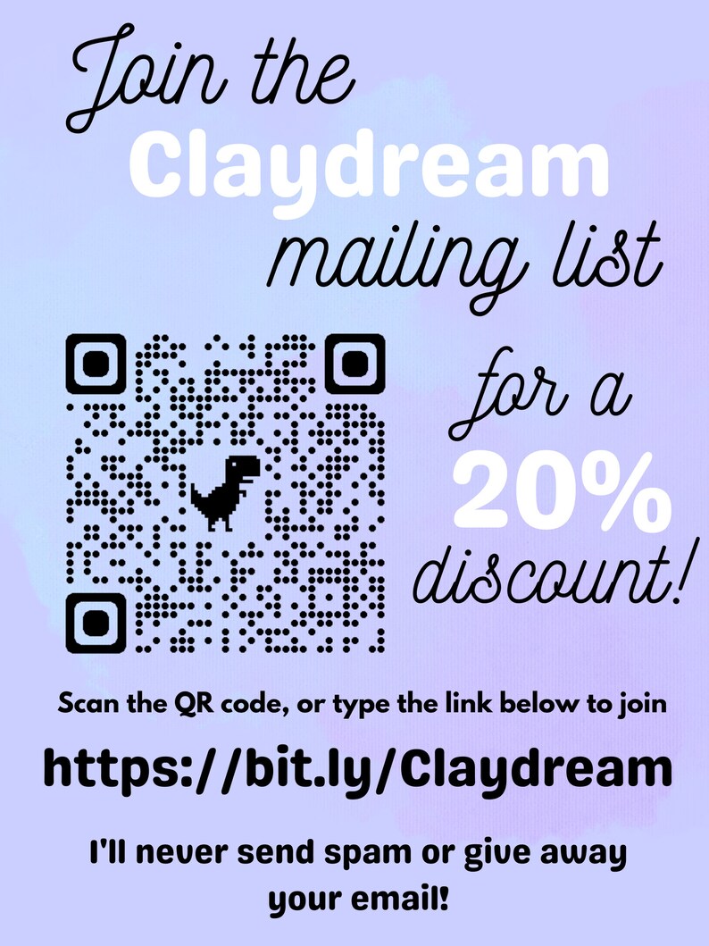 May include: A purple and white background with a black and white QR code featuring a pixelated dinosaur. The text reads "Join the Claydream mailing list for a 20% discount!" and "Scan the QR code, or type the link below to join https://bit.ly/Claydream I'll never send spam or give away your email!"