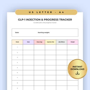 May include: A printable GLP-1 injection and progress tracker on US Letter paper. The document includes sections for date, starting weight, and a 12-week plan. The tracker has columns for week, date, dose, injection site, side effects, and weight. A gold "Instant Download" badge is in the corner.
