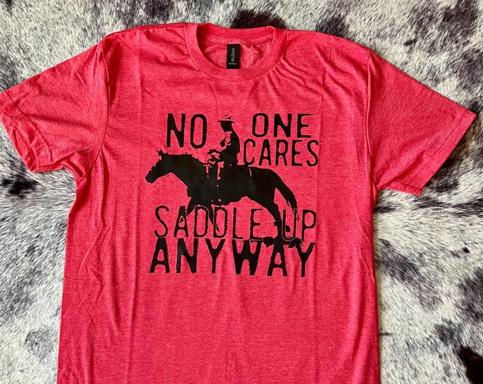 No One Cares Saddle Up Anyway