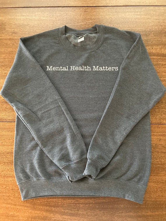 Mental Health Matters Crewneck Sweatshirt: Inspirational Unisex Fit