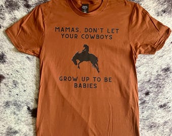 Camiseta "Mamá, no dejes que tus vaqueros crezcan y se conviertan en bebés", camiseta con gráfico del oeste, camiseta con frase de vaquero de rodeo