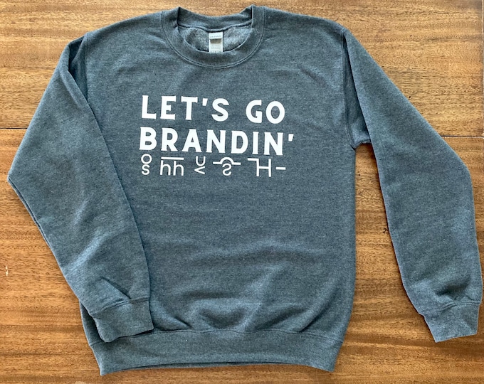 Let's Go Brandin', Sweatshirt, Long Sleeve, T-shirt, Customizable