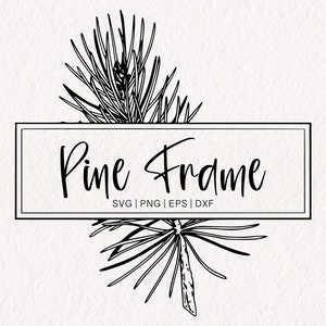 May include: Black and white illustration of a pine branch with needles, framing the text "Pine Frame". Below the text are the file formats: SVG, PNG, EPS, and DXF. The design is set against a textured, off-white background.