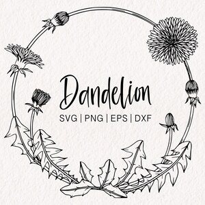 May include: Black and white line art illustration of a dandelion wreath. The wreath is made up of dandelion flowers, buds, and leaves. The text "Dandelion SVG | PNG | EPS | DXF" is written below the wreath.
