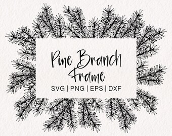 May include: Black and white illustration of a pine branch frame. The text "Pine Branch Frame" and "SVG | PNG | EPS | DXF" is included in the image.