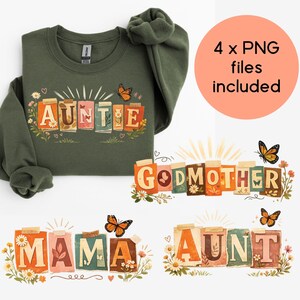 Puede incluir: Sudadera verde oliva con la palabra "AUNTIE" en un diseño floral colorido. Diseños adicionales incluyen "GODMOTHER", "MAMA" y "AUNT" en estilos similares. La imagen también incluye el texto "4 x PNG files included".