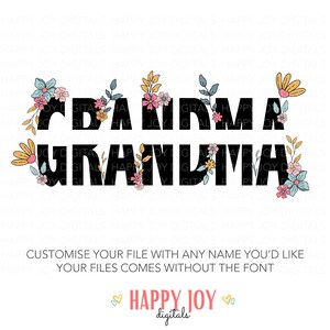 May include: Black and white graphic design with floral accents that reads "Grandma". The design is perfect for a t-shirt, tote bag, or other craft project.
