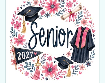 Senior 2027 Png Class Of 2027 Png Floral Wreath Graduate Png Graduation Hat Senior Shirt 2027 Senior Sweatshirt Last Day of School 2027