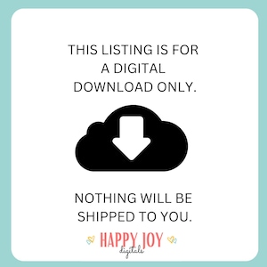 May include: A digital download graphic with a black cloud and a downward arrow, with the text "THIS LISTING IS FOR A DIGITAL DOWNLOAD ONLY. NOTHING WILL BE SHIPPED TO YOU." and the text "HAPPY JOY digitals" in pink and white.