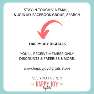 May include: A light blue background with white text and a red arrow. The text says "STAY IN TOUCH VIA EMAIL, & JOIN MY FACEBOOK GROUP, SEARCH HAPPY JOY DIGITALS. YOU'LL RECEIVE MEMBER ONLY DISCOUNTS & FREEBIES & MORE. www.happyjoydigitals.store. SEE YOU THERE :) HAPPY JOY digitals."