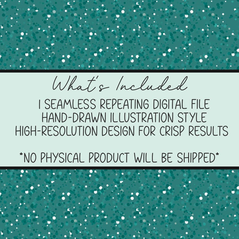 Może przedstawiać: Turkusowy projekt cyfrowy z białymi plamkami. Tekst "What's Included" znajduje się na g&oacute;rze, a następnie szczeg&oacute;ły dotyczące bezszwowego, powtarzalnego pliku cyfrowego, stylu ilustracji ręcznie rysowanej i projektu o wysokiej rozdzielczości. Tekst "NO PHYSICAL PRODUCT WILL BE SHIPPED" znajduje się na dole.