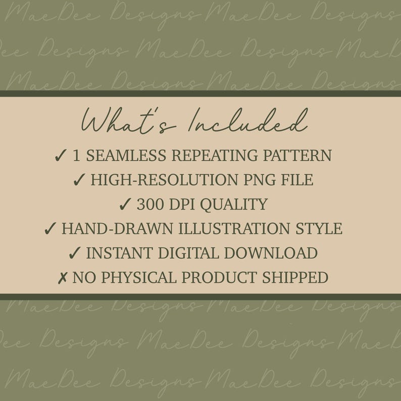 May include: A digital information graphic with a beige centre panel on an olive green background featuring the text What's Included, 1 seamless repeating pattern, high-resolution PNG file, 300 DPI quality, hand-drawn illustration style, instant digital download, and no physical product shipped.