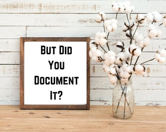 Letrero "¿Pero lo documentaste?" / Letrero de madera personalizado / Letrero divertido / Letrero de trabajo / Letrero de oficina / Citas humorísticas de oficina, Decoración divertida de recursos humanos, Descarga digital