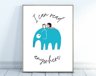 May include: A white printable poster with a blue elephant and a girl reading a book on top of it. The text says "I can read anywhere".