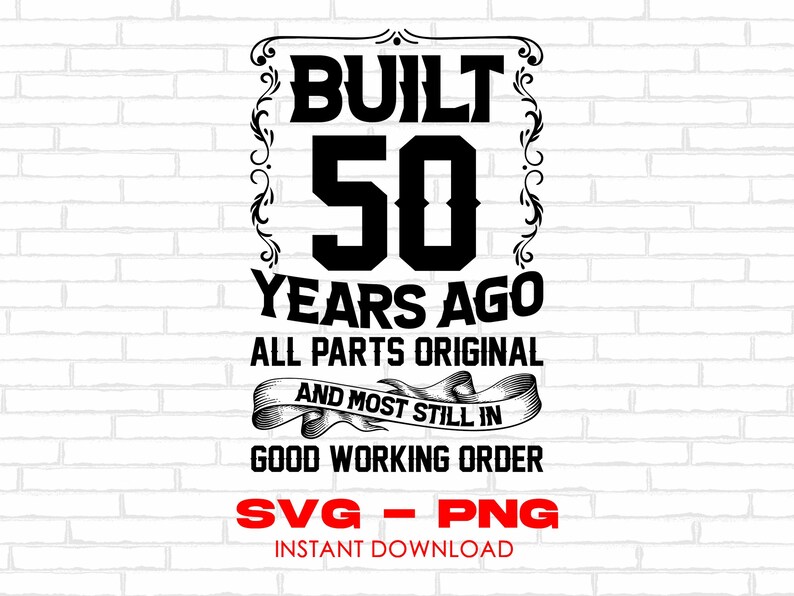 Built 50 Years Ago SVG Funny 50th Birthday Svg Gift Saying - Etsy Australia