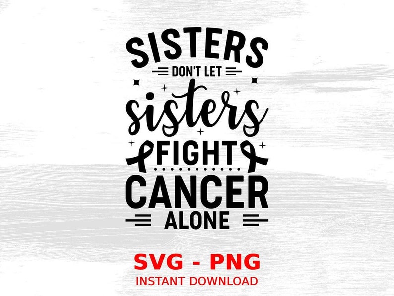 Sisters Don't Let Sisters Fight Cancer Alone Svg Fight - Etsy
