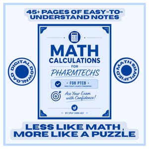 May include: A blue and white graphic for "Math Calculations for Pharmtechs" with the text "45+ Pages of Easy-to-Understand Notes." Includes the text "Ace Your Exam with Confidence!" and "Less Like Math, More Like a Puzzle."
