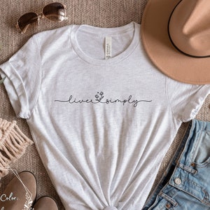 Live Simply Floral T-shirt| Floral Text Shirt| Saying Shirt| Simple Floral Lettering Tee| Minimalist Shirt Gift| Inspirational Quote Shirt