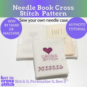 May include: A white fabric needle book featuring a cross-stitched purple heart and the text "CROSS STITCH" and "NEEDLES". The open book displays cream-colored felt pages holding several metal needles. Text overlays include "Needle Book Cross Stitch Pattern", "Sew your own needle case", "SEW BY HAND OR MACHINE", "40 PHOTO TUTORIAL", and "lost in cross stitch Stitch It, Personalise It, Sew It".