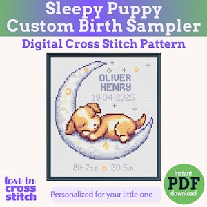 May include: A cross-stitch pattern featuring a sleeping puppy on a crescent moon. The design includes the name "OLIVER HENRY" and the date "19-04-2025". The text "8lb 7oz" and "20.5in" are also included. The words "Sleepy Puppy Custom Birth Sampler" are at the top.