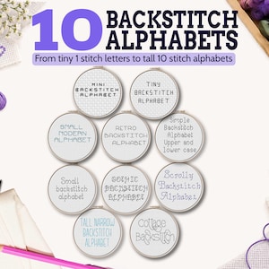 May include: Ten circular embroidery hoops containing cross-stitch alphabets with the text 10 BACKSTITCH ALPHABETS From tiny 1 stitch letters to tall 10 stitch alphabets. The hoops display various font styles including Mini, Tiny, Small Modern, Retro, Simple, Gothic, Scrolly, Tall Narrow, and Cottage.