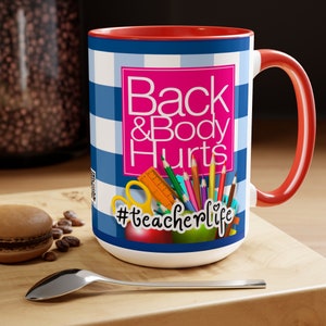 Back & Body Hurts Teachers Life 15oz Mug Funny Sassy Coffee Meme Mug Sassy Cup Design Coffee Mug Fashion Large Coffee Cute Cup Teacher Gift