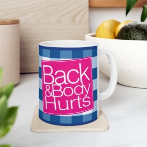 Back & Body Hurts Funny Coffee Novelty Mug Cool Sarcastic Meme Mug Inappropriate Quirky Meme Mug Offensive Large Sassy Adult Humor Gift