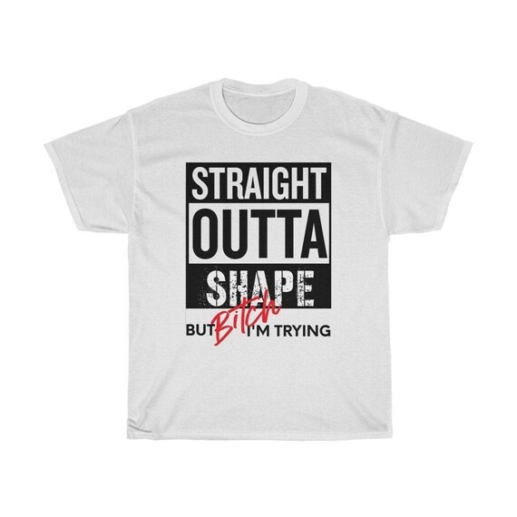Funny Workout Shirt - Straight Outta Shape Funny Workout Shirt - Straight Outta Shape