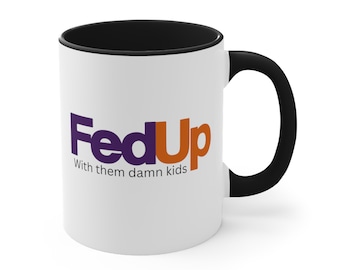Fed Up With Kids Mug Funny Coffee Gifts Cool Mugs Adult Humor Mug Cool Coffee Cup Unique Mug  Coffee Mug Teachers Gift Ceramic Mug Offensive