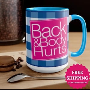 Back & Body Hurts Funny 15oz Mug Sassy Meme Mug Coffee Cup Design Modern Mug Blessed Fashion Mug Sarcasm Novelty Cool Large Mug Dad Mom Gift