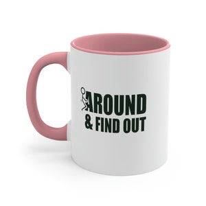 F Around and Find Out Funny Coffee Mug Cool Mugs Adult Humor Mug Cool Coffee Cup Unique Mug Coffee Offensive Mug Sassy Meme Mug Novelty Gift