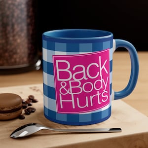 Back and Body Hurts Funny 11oz Mug Coffee Mug Coffee Cup Funny Mug Coffee Gift Large Coffee Mug Unique Mug Sayings Meme Mug Sarcastic Mug