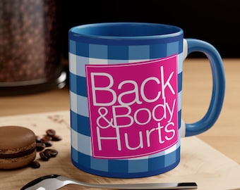Back and Body Hurts Funny 11oz Mug Coffee Mug Coffee Cup Funny Mug Coffee Gift Large Coffee Mug Unique Mug Sayings Meme Mug Sarcastic Mug