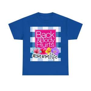 Mom Life Back and Body Hurts T-Shirt, Funny Meme Sarcastic Humor T-Shirt Sarcastic Gift Funny Parody Gift for Mom Grandma Gift Birthday Nana