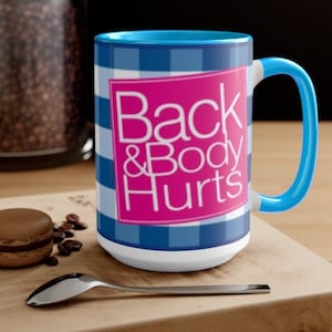 Back & Body Hurts Funny 15oz Mug Sassy Meme Mug Coffee Cup Design Modern Mug Blessed Fashion Mug Sarcasm Novelty Cool Large Mug Dad Mom Gift