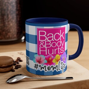 Back and Body Hurts Mom Life 11oz Mug| Sassy Coffee Mug| Meme Mugs Coffee Cup Designs| Modern Mug| Blessed Coffee Mug| Fashion Mug| Sarcasm