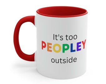 Taza de café divertida con texto en inglés "Its Too Peopley Outside Funny Coffee Mugs Cool Mugs Adult Humor Mug Cool Coffee Cup Unique Mug Coffee Mug Men Gift Ceramic Mug Wife G
