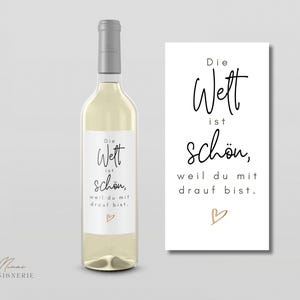 Weinetikett "Die Welt ist schön, weil du mit drauf bist." mit Herz | elegantes Flaschenetikett für besondere Anlässe | Geschenk