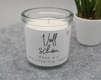 Kerze im Glas | "Voll schön, dass wir gleichzeitig leben!" | Duftkerze | Perfektes Geschenk für besondere Menschen| 5 ver. Düfte