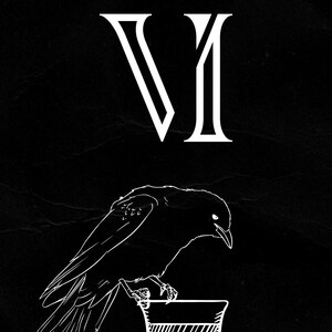 May include: A black and white illustration of a raven perched on a goblet. The goblet is filled with a dark liquid. The number "VI" is written in a decorative font above the raven.