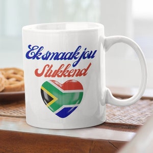 Ek Smaak Jou Stukkend, Funny Afrikaans Saying, Unique South African Expat Gift, Glossy Ceramic Mug 11oz