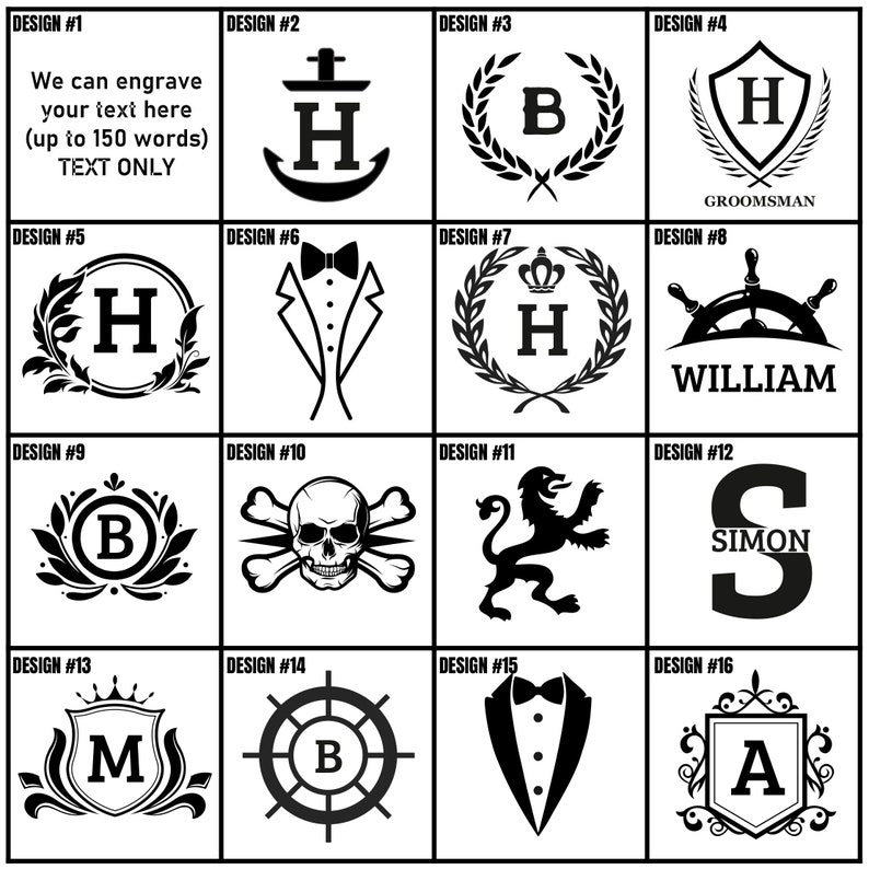 May include: A grid of 16 black and white design options for engraving. Designs include initials within wreaths, a tuxedo, a skull and crossbones, a ship's wheel, and a lion. Text on the image says "We can engrave your text here (up to 150 words) TEXT ONLY."