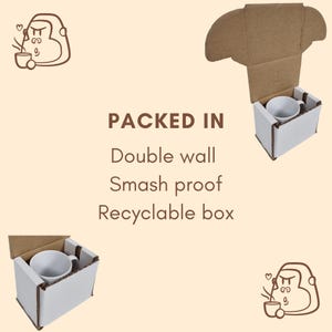 May include: A white ceramic mug is packed in a double-walled, smash-proof, recyclable box. The box is brown and has a flap on the top. The text "PACKED IN" is written in brown letters on a white background. Below the text, it says "Double wall", "Smash proof", and "Recyclable box".