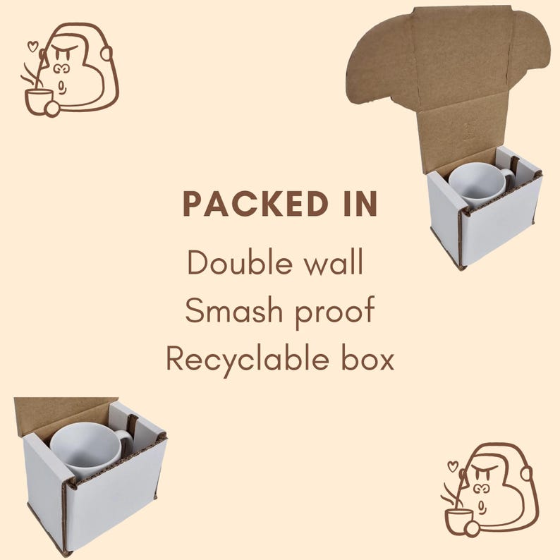 May include: A white ceramic mug is packed in a double-walled, smash-proof, recyclable box. The box is brown and has a flap on the top. The text "PACKED IN" is written in brown letters on a white background. Below the text, it says "Double wall", "Smash proof", and "Recyclable box".