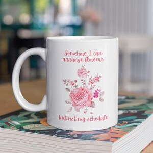 Funny Florist Mug, Flowers Mug, Floral Design Mug, Bouquet Mug, Flowers Gift